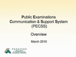 P ublic E xaminations C ommunication & S upport S ystem (PECSS) Overview