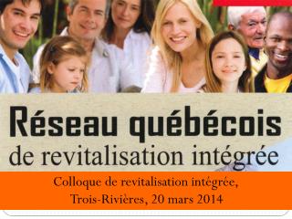 Colloque de revitalisation intégrée, Trois-Rivières, 20 mars 2014