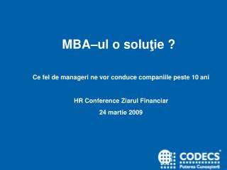 MBA–ul o solu ţ ie ?