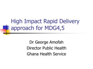 High Impact Rapid Delivery approach for MDG4,5