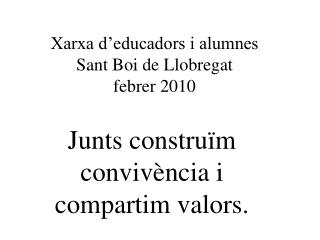 Xarxa d’educadors i alumnes Sant Boi de Llobregat febrer 2010