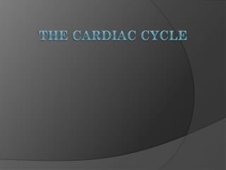 The Cardiac Cycle