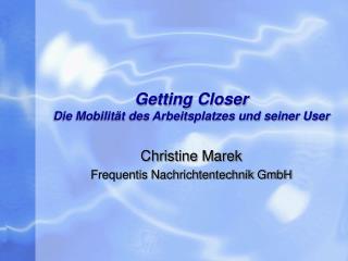 Getting Closer Die Mobilität des Arbeitsplatzes und seiner User