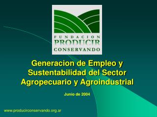 Generacion de Empleo y Sustentabilidad del Sector Agropecuario y Agroindustrial