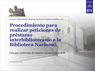 Procedimiento para realizar peticiones de préstamo interbibliotecario a la Biblioteca Nacional.