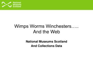 Wimps Worms Winchesters….. And the Web