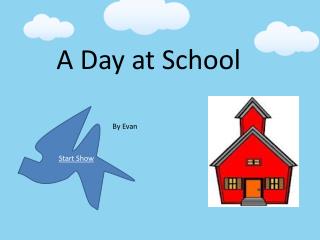 A Day at School