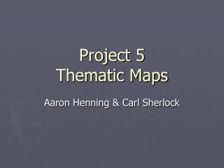 Project 5 Thematic Maps