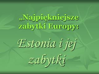 „ Najpiękniejsze zabytki Europy: