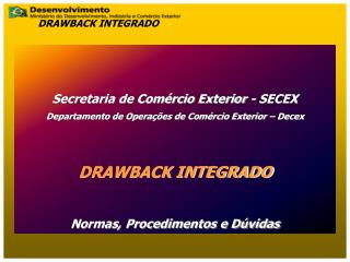 Secretaria de Comércio Exterior - SECEX Departamento de Operações de Comércio Exterior – Decex