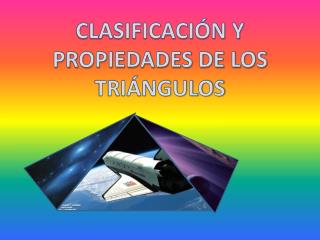 CLASIFICACIÓN Y PROPIEDADES DE LOS TRIÁNGULOS