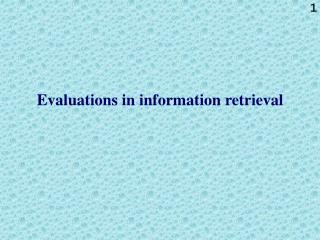 Evaluations in information retrieval