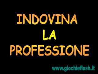 INDOVINA LA PROFESSIONE