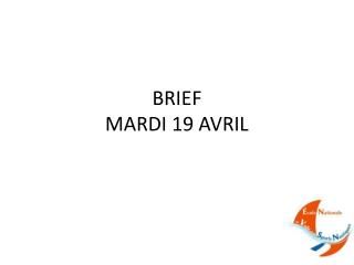 BRIEF MARDI 19 AVRIL