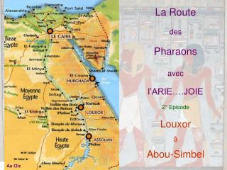 La Route des Pharaons avec l’ARIE….JOIE 2° Episode Louxor à Abou-Simbel