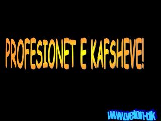 PROFESIONET E KAFSHEVE!