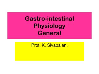 Gastro-intestinal Physiology General