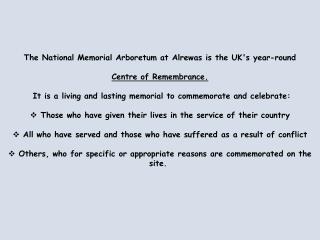 The National Memorial Arboretum at Alrewas is the UK's year-round Centre of Remembrance.