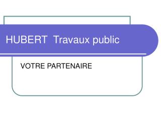 HUBERT Travaux public