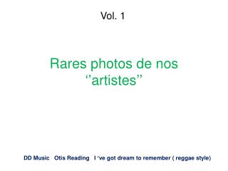 Rares photos de nos ‘’artistes’’