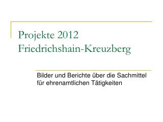 Projekte 2012 Friedrichshain-Kreuzberg