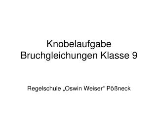 Knobelaufgabe Bruchgleichungen Klasse 9