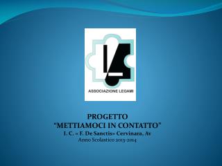 PROGETTO “METTIAMOCI IN CONTATTO” I. C. « F. De Sanctis» Cervinara, Av