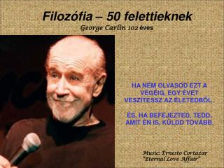 Filozófia – 50 felettieknek George Carlin 102 éves