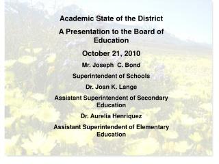 Academic State of the District A Presentation to the Board of Education October 21, 2010