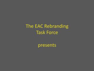 The EAC Rebranding Task Force presents