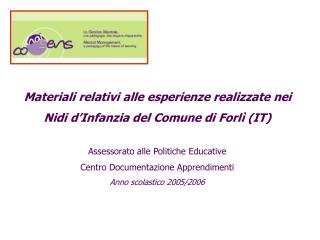 Materiali relativi alle esperienze realizzate nei Nidi d’Infanzia del Comune di Forlì (IT)