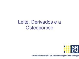 Leite, Derivados e a Osteoporose