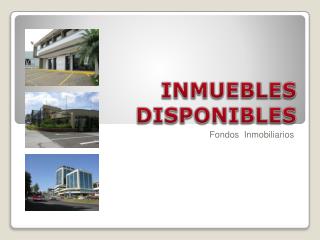 INMUEBLES DISPONIBLES