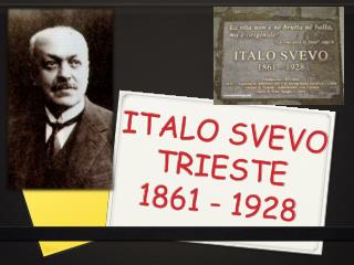 ITALO SVEVO TRIESTE 1861 - 1928