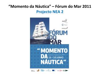 “Momento da Náutica” – Fórum do Mar 2011 Projecto NEA 2