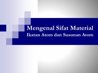 Mengenal Sifat Material Ikatan Atom dan Susunan Atom