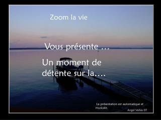 Zoom la vie