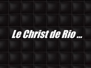 Le Christ de Rio …