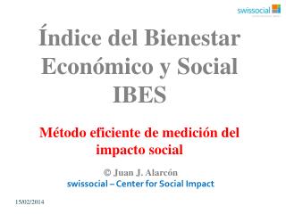 Índice del Bienestar Económico y Social IBES Método eficiente de medición del impacto social