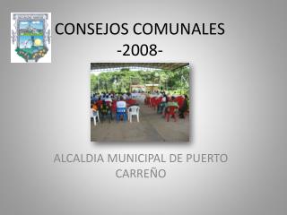 CONSEJOS COMUNALES -2008-
