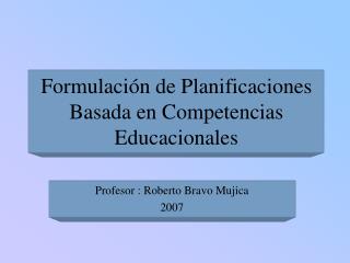 Formulación de Planificaciones Basada en Competencias Educacionales