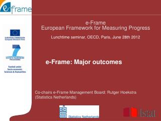 Co-chairs e-Frame Management Board: Rutger Hoekstra (Statistics Netherlands)