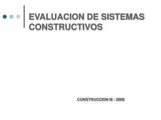 EVALUACION DE SISTEMAS CONSTRUCTIVOS CONSTRUCCION III - 2009