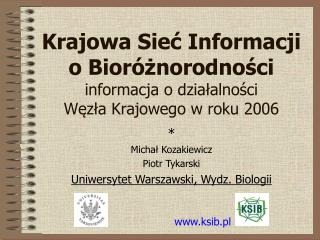 Krajowa Sieć Informacji o Bioróżnorodności informacja o działalności Węzła Krajowego w roku 2006