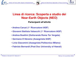 Linea di ricerca: Scoperta e studio dei Near-Earth Objects (NEO) Partecipanti all’attività