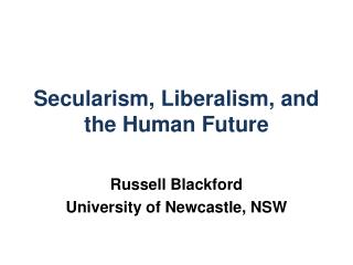 Secularism, Liberalism, and the Human Future