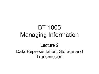 BT 1005 Managing Information