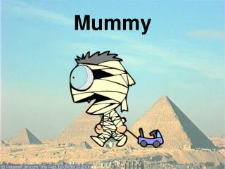 Mummy