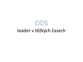 ODS leader v těžkých časech