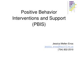 Positive Behavior Interventions and Support (PBIS) Jessica Mellen Enos